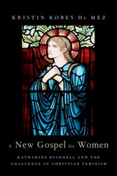 New Gospel for Women: Katharine Bushnell and the Challenge of Christian Feminism