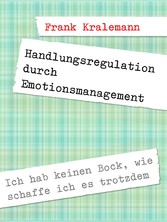 Handlungsregulation durch Emotionsmanagement