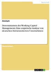 Determinanten des Working Capital Managements. Eine empirische Analyse von deutschen börsennotierten Unternehmen