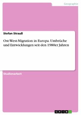 Ost-West-Migration in Europa. Umbrüche und Entwicklungen seit den 1980er Jahren