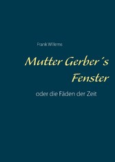 Mutter Gerber&apos;s Fenster