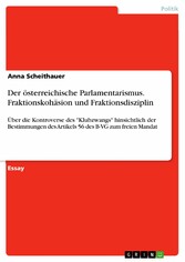 Der österreichische Parlamentarismus. Fraktionskohäsion und Fraktionsdisziplin