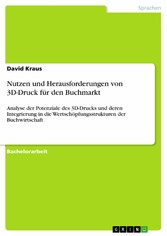 Nutzen und Herausforderungen von 3D-Druck für den Buchmarkt