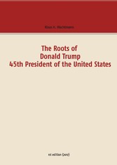 The Roots of Donald Trump - 45th President of the United States