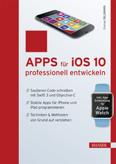 Apps für iOS 10 professionell entwickeln