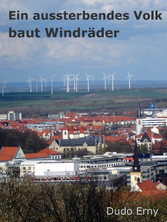 Ein aussterbendes Volk baut Windräder