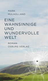 Eine wahnsinnige und wundervolle Welt. Roman