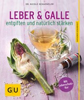 Leber und Galle entgiften und natürlich stärken