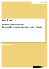 Datenmanagement und Datensicherungsmethodiken in der Praxis