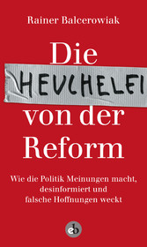 Die Heuchelei von der Reform