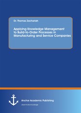 Applying Knowledge Management to Build-to-Order Processes in Manufacturing and Service Companies