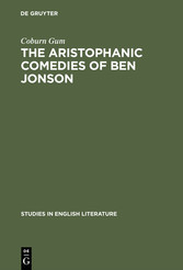 The Aristophanic comedies of Ben Jonson