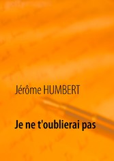 Je ne t&apos;oublierai pas