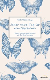 Jeder neue Tag ist ein Geschenk