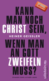 Kann man noch Christ sein, wenn man an Gott zweifeln muss?