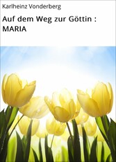 Auf dem Weg zur Göttin : MARIA