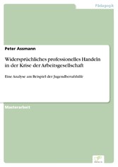 Widersprüchliches professionelles Handeln in der Krise der Arbeitsgesellschaft