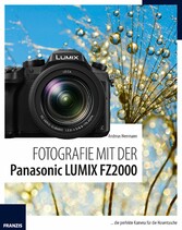 Fotografie mit der Panasonic LUMIX FZ2000