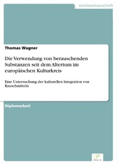 Die Verwendung von berauschenden Substanzen seit dem Altertum im europäischen Kulturkreis