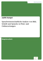 Sprachwissenschaftliche Analyse von Bild, Schrift und Sprache in Print- und Onlinezeitungen