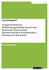 Gruppentraining und Wirbelsäulengymnastik. Besuch einer Kursstunde, Phasenverlauf, Kursleiterverhalten, Kursplananalyse, Planung einer Kursstunde