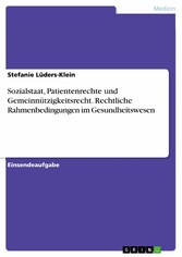 Sozialstaat, Patientenrechte und Gemeinnützigkeitsrecht. Rechtliche Rahmenbedingungen im Gesundheitswesen