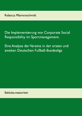 Die Implementierung von Corporate Social Responsibility im Sportmanagement. Eine Analyse der Vereine in der ersten und zweiten Deutschen Fußball-Bundesliga