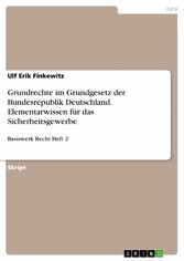 Grundrechte im Grundgesetz der Bundesrepublik Deutschland. Elementarwissen für das Sicherheitsgewerbe