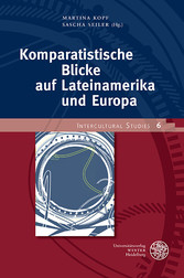 Komparatistische Blicke auf Lateinamerika und Europa