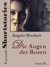 Fantastik Shortstories: Die Augen der Rosen