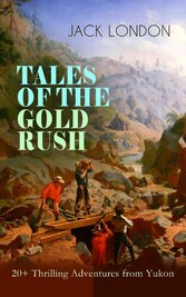 TALES OF THE GOLD RUSH - 20+ Thrilling Adventures from Yukon