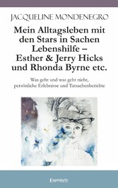 Mein Alltagsleben mit den Stars in Sachen Lebenshilfe - Esther & Jerry Hicks und Rhonda Byrne etc.