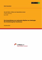 Die Entwicklung von nationalen Mythen zur Ideologie. Die Entstehung des Faschismus