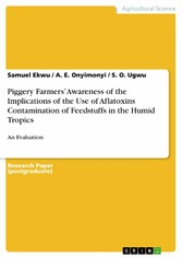 Piggery Farmers' Awareness of the Implications of the Use of Aflatoxins Contamination of Feedstuffs in the Humid Tropics