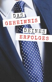 Das Geheimnis deines Erfolges