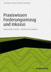 Praxiswissen Forderungseinzug und Inkasso - inkl. Arbeitshilfen online