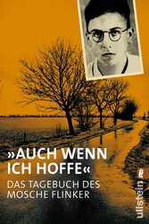 'Auch wenn ich hoffe' - Das Tagebuch von Mosche Flinker