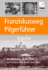 Franziskusweg Pilgerführer - Impulse für die Pilgerreise