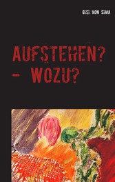 Aufstehen? - Wozu?