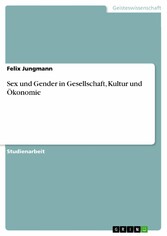 Sex und Gender in Gesellschaft, Kultur und Ökonomie