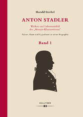 Anton Stadler: Wirken und Lebensumfeld des 'Mozart-Klarinettisten'