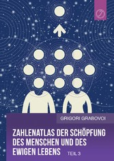 Zahlenatlas der Schöpfung des Menschen und des ewigen Lebens (Teil 3)