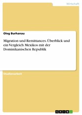 Migration und Remittances. Überblick und ein Vergleich Mexikos mit der Dominikanischen Republik