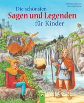 Die schönsten Sagen und Legenden für Kinder