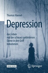 Depression -  das Leben mit der schwarz gekleideten Dame in den Griff bekommen