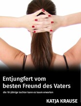 Entjungfert vom besten Freund des Vaters