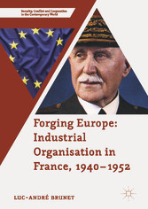 Forging Europe: Industrial Organisation in France, 1940-1952