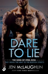 Dare To Lie: The Sons of Steel Row 3 (The stakes are dangerously high...and the passion is seriously intense)