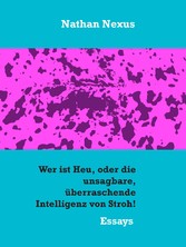 Wer ist Heu, oder die unsagbare, überraschende Intelligenz von Stroh!