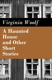 A Haunted House and Other Short Stories